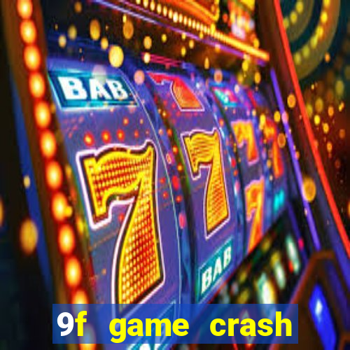 9f game crash ganhar dinheiro